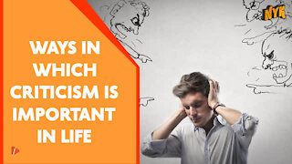 Top 4 Things Which Make Criticism An Important Part Of Life