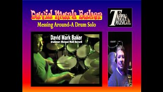 Messing Around-A Drum Solo by David Mark Baker