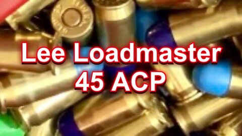 45 ACP on the Lee Loadmaster