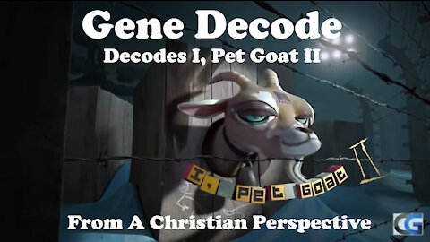 Gene Decode Decodes I, Pet Goat II From A Christian Perspective