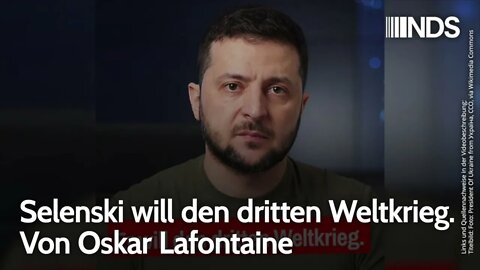 Selenski will den dritten Weltkrieg. Von Oskar Lafontaine | NDS-Podcast