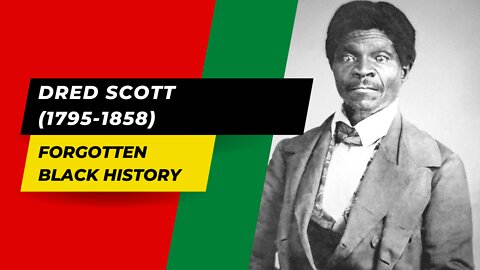 DRED SCOTT (1795-1858) | Forgotten Black History