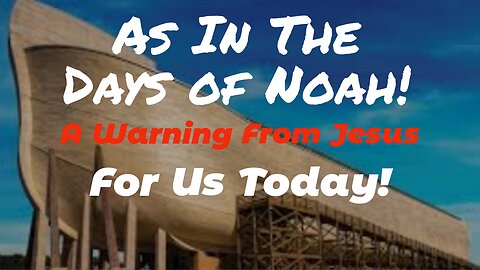 As In The Days of Noah | Matthew 24 & Genesis 19