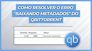 COMO RESOLVER O ERRO "BAIXANDO METADADOS" DO QBITTORRENT