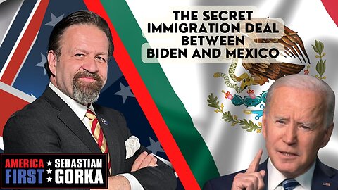 The secret immigration deal between Biden and Mexico. Todd Bensman with Sebastian Gorka