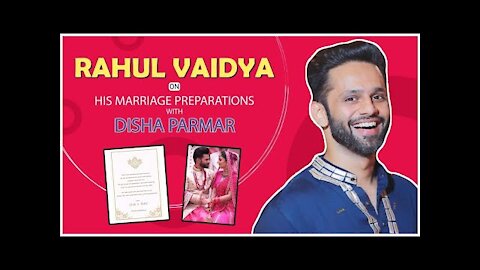 EXCLUSIVE! Rahul Vaidya On His Marriage Preparations With Disha Parmar