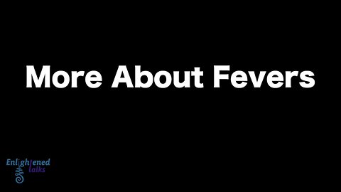 More About Fevers