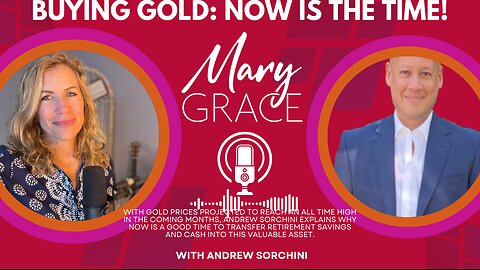 Mary Grace TV with Andrew Sorchini: Buying Gold | Now is the Time to Act