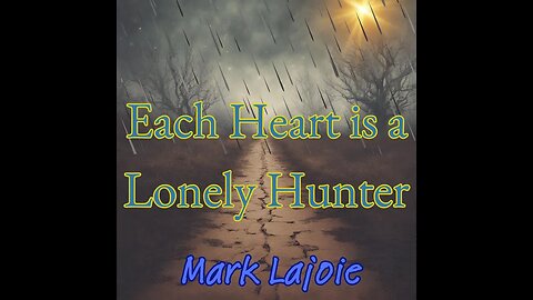 Each Heart is a Lonely Hunter VIDEO (IMPROVED)