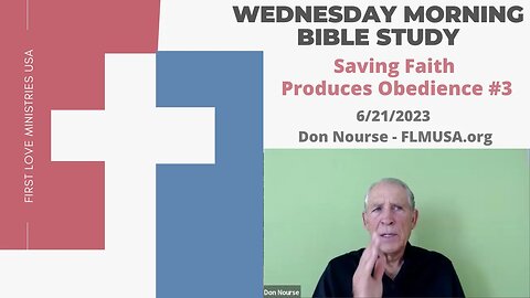 Saving Faith Produces Obedience #3 - Bible Study | Don Nourse - FLMUSA 6/21/2023