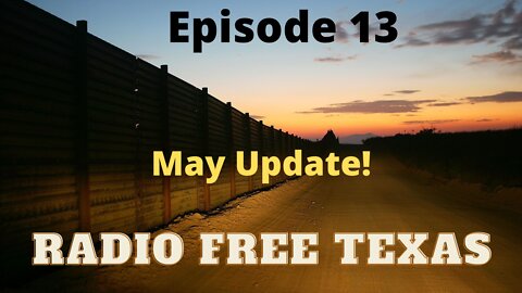 Radio Free Texas May 2022 Update