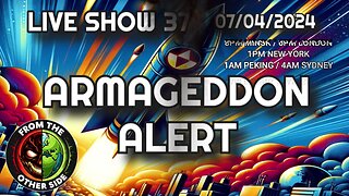 LIVE SHOW 37 - FROM THE OTHER SIDE - ARMAGEDDON ALERT