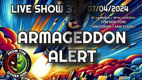 LIVE SHOW 37 - FROM THE OTHER SIDE - ARMAGEDDON ALERT