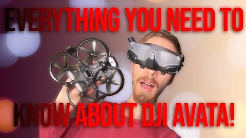 DJI Avata - Everything You Need to Know!