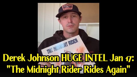 Derek Johnson HUGE INTEL Jan 17: "The Midnight Rider Rides Again"