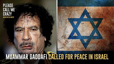 Muammar Gaddafi Called For Peace In Israel | Please Call Me Crazy