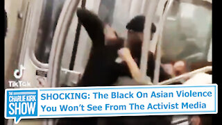 SHOCKING: The Black On Asian Violence You Won’t See From The Activist Media