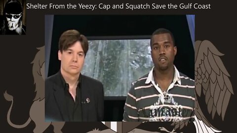 Shelter From the Yeezy: Cap and Squatch Save the Gulf Coast