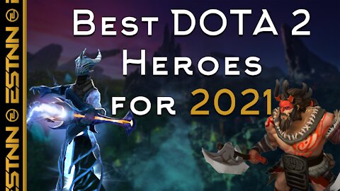 The Best Dota 2 Heroes for 2021