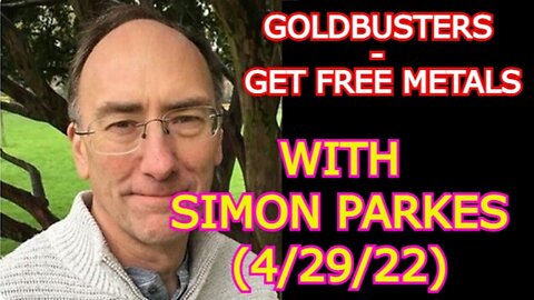 SIMON PARKES 4/29/22: GOLDBUSTERS - GET FREE METALS