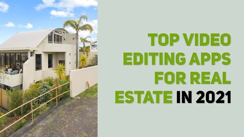 Top Video Editing Apps for Real Estate in 2021