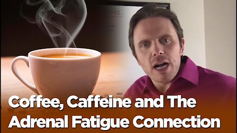 Coffee, Caffeine and The Adrenal Fatigue Connection