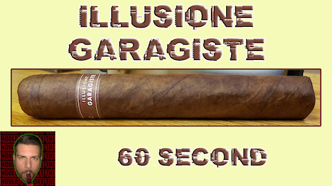 60 SECOND CIGAR REVIEW - Illusione Garagiste - Should I Smoke This