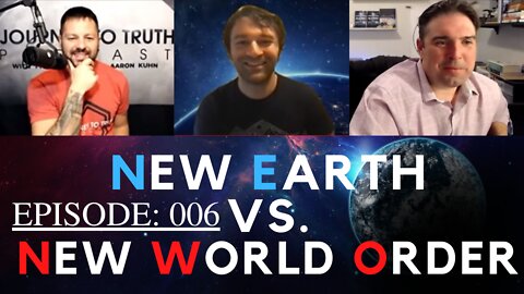 New Earth vs New World Order with Journey To Truth ~ Ep: 006