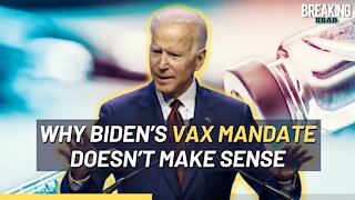 New Biden Vax Mandate Doesn't Make ANY Sense (Here's Why)