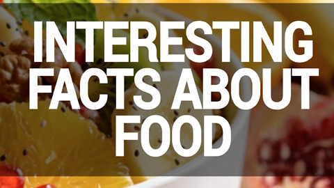 Interesting Facts About Food