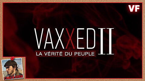 2023/077 VAXXED II - La vérité du peuple