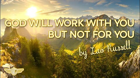 WHAT AM I? - CH 3 - GOD WILL WORK WITH YOU BUT NOT FOR YOU: A LIVING PHILOSOPHY - LAO RUSSELL