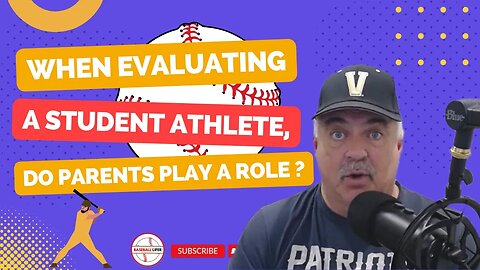 When evaluating a student athlete, do parents play a role ? #baseball