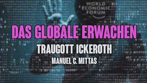 DAS GLOBALE ERWACHEN! ++ mit Traugott Ickeroth und Manuel C Mittas
