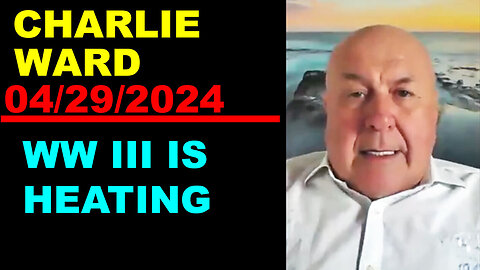 CHARLIE WARD Huge Intel 04/29/2024 🔴 WW III IS HEATING 🔴 Benjamin Fulford