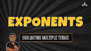 Exponents | Evaluating Multiple Terms