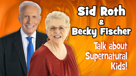 Sid Roth & Becky Fischer Discuss Supernatural Kids