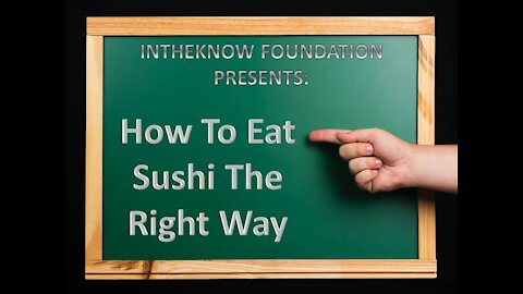 INTHEKNOW - How To Eat Sushi The Right Way