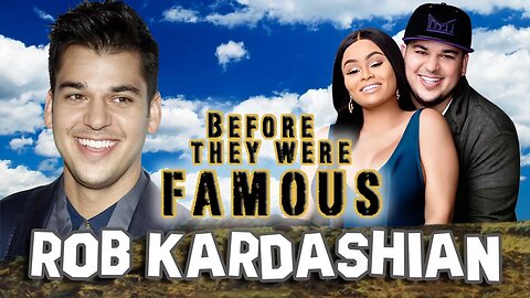 ROB KARDASHIAN - Before They Were Famous - ROB & CHYNA