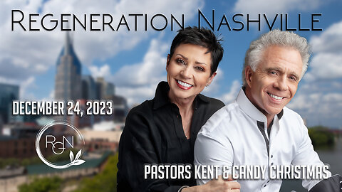 Regeneration Nashville | Pastors Kent & Candy Christmas | December 24, 2023