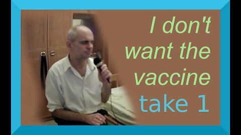 I DON'T WANT THE VACCINE TAKE 1