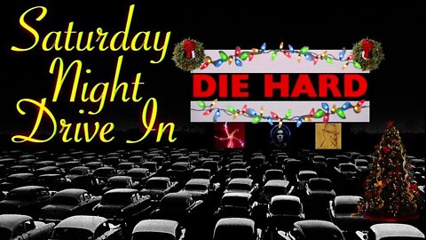 Saturday Night Drive In Christmas Edition: Die Hard