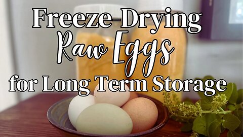 Freeze Drying Raw Eggs for Long Term Storage
