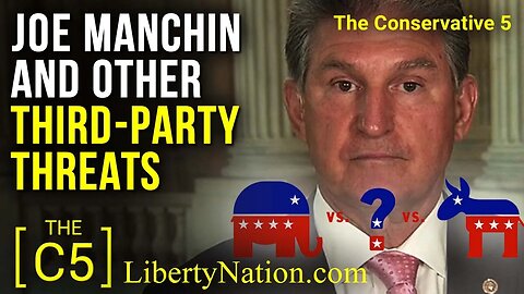 Joe Manchin and Other Third-Party Threats – C5 TV