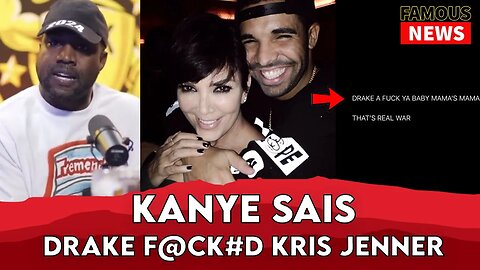 Kanye West Sais Drake F@CK#D Kris Jenner | Famous News