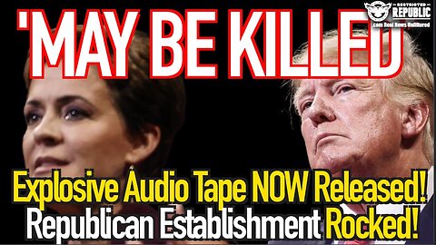 EXPLOSIVE AUDIO TAPE NOW RELEASED! The Republican 'Establishment' Rocked by "May Be Killed"!