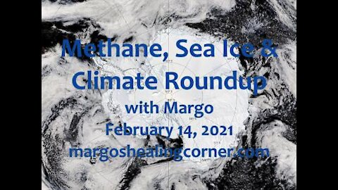 Methane, Sea Ice & Climate Roundup with Margo (Feb. 14, 2021)