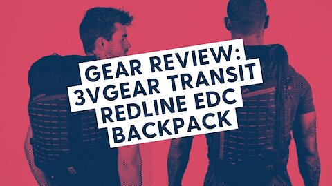 Gear Review - 3VGear Transit Redline EDC Backpack