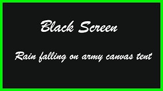 Rain Falling On Army Canvas Tent - 10 Hours Black Screen Sleep Sounds