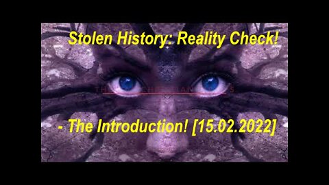 Stolen History: 'Reality Check' - The Introduction! [15.02.2022]